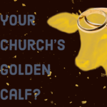 Is marriage your church’s golden calf?