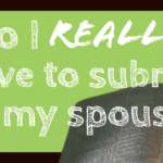 Do I really have to submit to my spouse?