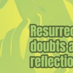 Resurrection: Doubts and Reflections
